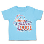Toddler Clothes Kindergarten Dude Toddler Shirt Baby Clothes Cotton