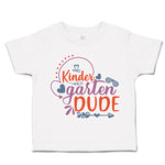 Toddler Clothes Kindergarten Dude Toddler Shirt Baby Clothes Cotton