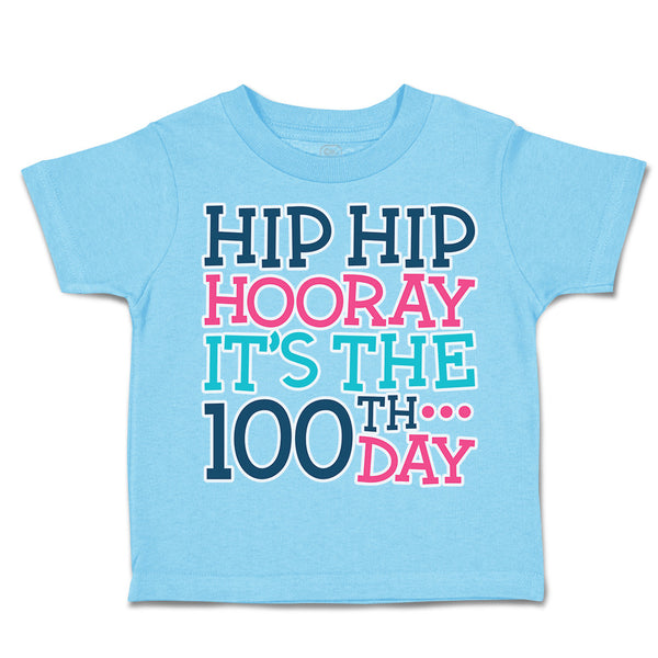 Toddler Clothes Hip Hip Hooray It's The 100Th Day Style A Toddler Shirt Cotton