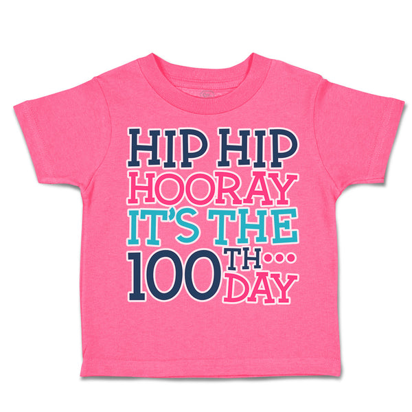 Toddler Clothes Hip Hip Hooray It's The 100Th Day Style A Toddler Shirt Cotton
