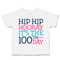 Toddler Clothes Hip Hip Hooray It's The 100Th Day Style A Toddler Shirt Cotton