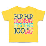 Toddler Clothes Hip Hip Hooray It's The 100Th Day Style A Toddler Shirt Cotton