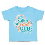 Toddler Clothes Sixth Grade Dude Toddler Shirt Baby Clothes Cotton