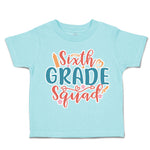 Toddler Clothes Sixth Grade Squad Toddler Shirt Baby Clothes Cotton