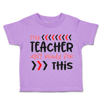 Toddler Clothes My Teacher Isn'T Ready for This Toddler Shirt Cotton