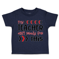 Toddler Clothes My Teacher Isn'T Ready for This Toddler Shirt Cotton