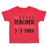 Toddler Clothes My Teacher Isn'T Ready for This Toddler Shirt Cotton