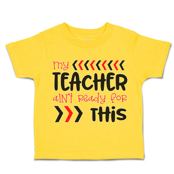 Toddler Clothes My Teacher Isn'T Ready for This Toddler Shirt Cotton