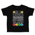 Toddler Clothes In A World Where You Can Be Anything Be Kind Toddler Shirt