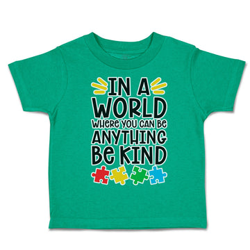 Toddler Clothes In A World Where You Can Be Anything Be Kind Toddler Shirt