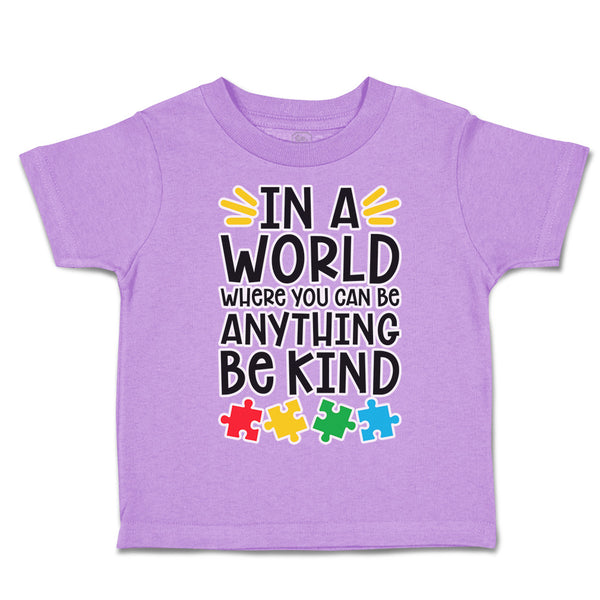 Toddler Clothes In A World Where You Can Be Anything Be Kind Toddler Shirt