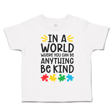 Toddler Clothes In A World Where You Can Be Anything Be Kind Toddler Shirt