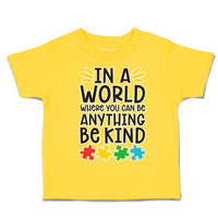 Toddler Clothes In A World Where You Can Be Anything Be Kind Toddler Shirt