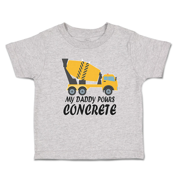 Toddler Clothes My Daddy Pours Concrete Profession with Working Vehicle Cotton
