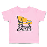 Toddler Clothes My Daddy Pours Concrete Profession with Working Vehicle Cotton