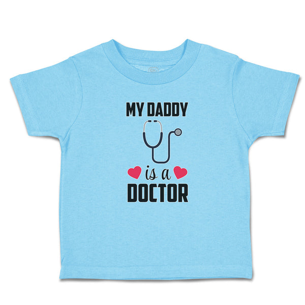 Toddler Clothes My Daddy Is A Doctor with Stethoscope and Red Hearts Cotton