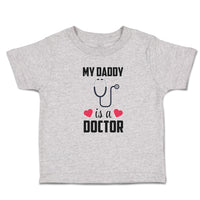 Toddler Clothes My Daddy Is A Doctor with Stethoscope and Red Hearts Cotton