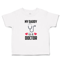 Toddler Clothes My Daddy Is A Doctor with Stethoscope and Red Hearts Cotton