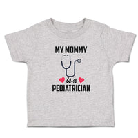 Toddler Clothes My Mommy Is A Pediatrician with Stethoscope and Red Hearts