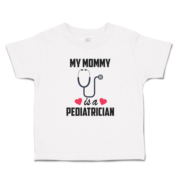 Toddler Clothes My Mommy Is A Pediatrician with Stethoscope and Red Hearts