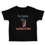 Cute Toddler Clothes My Daddy Works It Hot Profession Lineman Toddler Shirt