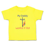 Cute Toddler Clothes My Daddy Works It Hot Profession Lineman Toddler Shirt