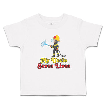 Toddler Clothes My Uncle Saves Lives Profession Firefighter Rescue Toddler Shirt