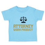 Toddler Clothes Attorney Work Product Style C Funny Humor Toddler Shirt Cotton