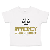 Toddler Clothes Attorney Work Product Style C Funny Humor Toddler Shirt Cotton