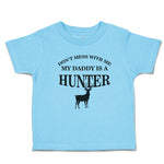 Cute Toddler Clothes Don'T Mess with Me My Daddy Is A Hunter Animal Deer Cotton