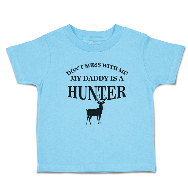 Cute Toddler Clothes Don'T Mess with Me My Daddy Is A Hunter Animal Deer Cotton