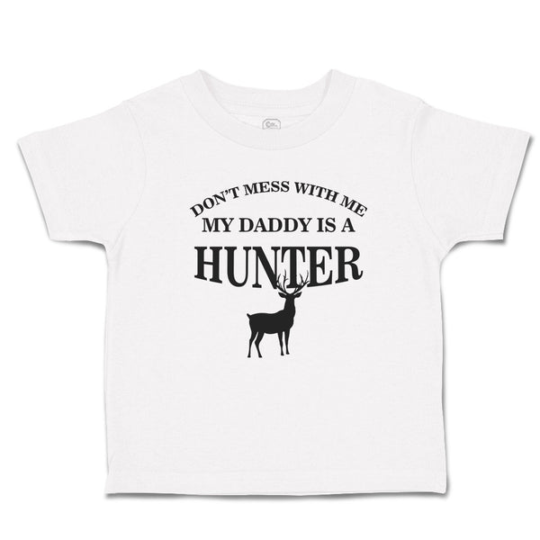 Cute Toddler Clothes Don'T Mess with Me My Daddy Is A Hunter Animal Deer Cotton