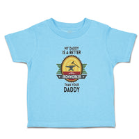 Toddler Clothes My Daddy Is A Better Iron Worker than Your Daddy Toddler Shirt