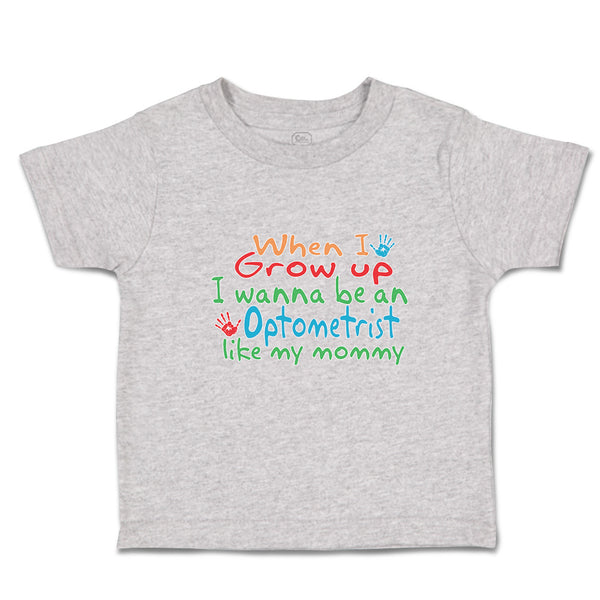Cute Toddler Clothes When I Grow up I Wanna Be An Optometrist like My Mommy