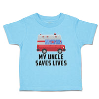 Cute Toddler Clothes Uncle Saves Lives Profession Firefighter Vehicle Cotton