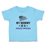 Cute Toddler Clothes My Mommy Is A Police Officer Flag and Star Toddler Shirt