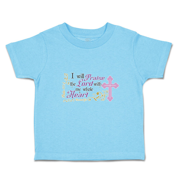 Toddler Clothes I Will Praise The Lord with My Whole Heart Religious Cross