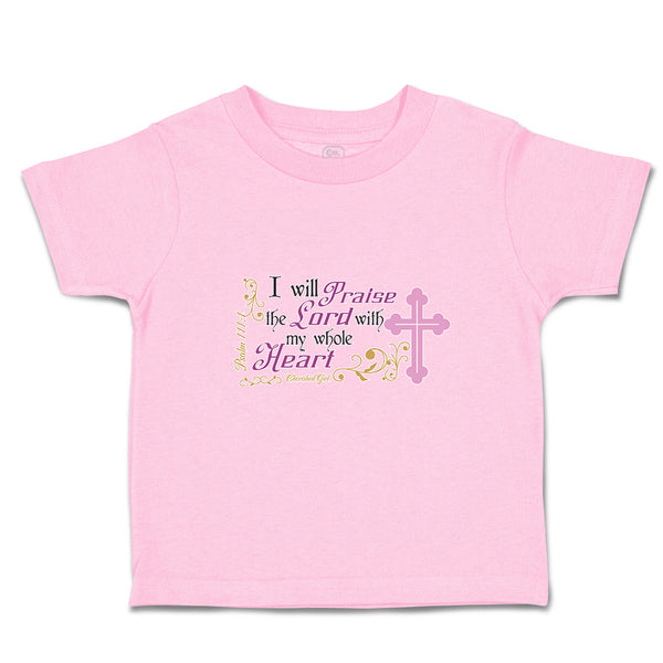 Toddler Clothes I Will Praise The Lord with My Whole Heart Religious Cross