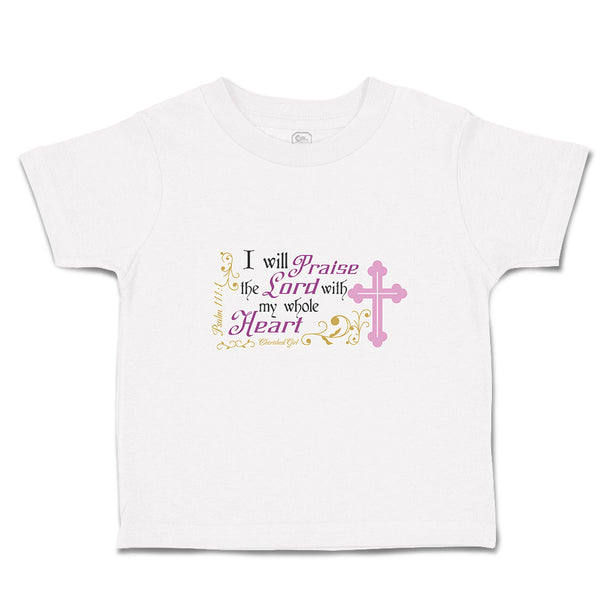 Toddler Clothes I Will Praise The Lord with My Whole Heart Religious Cross