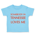 Toddler Clothes Somebody in Tennessee Loves Me Toddler Shirt Baby Clothes Cotton