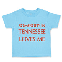 Toddler Clothes Somebody in Tennessee Loves Me Toddler Shirt Baby Clothes Cotton