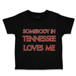 Toddler Clothes Somebody in Tennessee Loves Me Toddler Shirt Baby Clothes Cotton