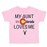 Toddler Clothes My Aunt in Colorado Loves Me Valentines Love Toddler Shirt