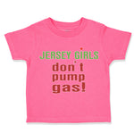 Toddler Girl Clothes Jersey Girls Don'T Pump Gas! Toddler Shirt Cotton