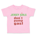 Toddler Girl Clothes Jersey Girls Don'T Pump Gas! Toddler Shirt Cotton