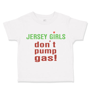 Toddler Girl Clothes Jersey Girls Don'T Pump Gas! Toddler Shirt Cotton