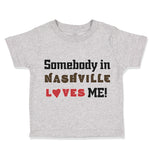 Toddler Clothes Somebody in Nashville Loves Me Toddler Shirt Baby Clothes Cotton