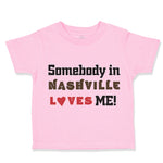 Toddler Clothes Somebody in Nashville Loves Me Toddler Shirt Baby Clothes Cotton