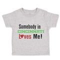Toddler Clothes Somebody in Cincinnati Loves Me! Toddler Shirt Cotton