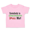 Toddler Clothes Somebody in Cincinnati Loves Me! Toddler Shirt Cotton